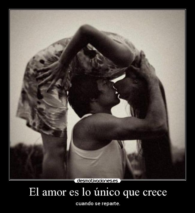 El amor es lo único que crece -