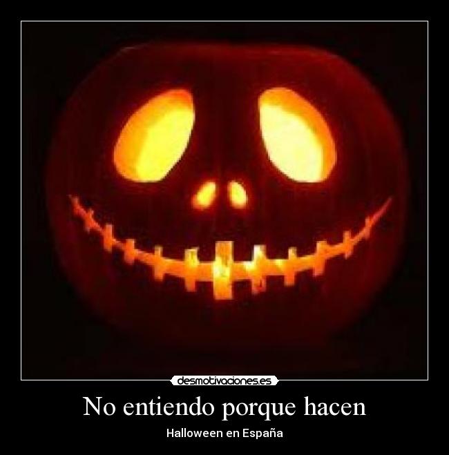 No entiendo porque hacen - Halloween en España