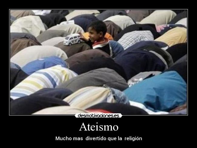 Ateismo - Mucho mas  divertido que la  religión