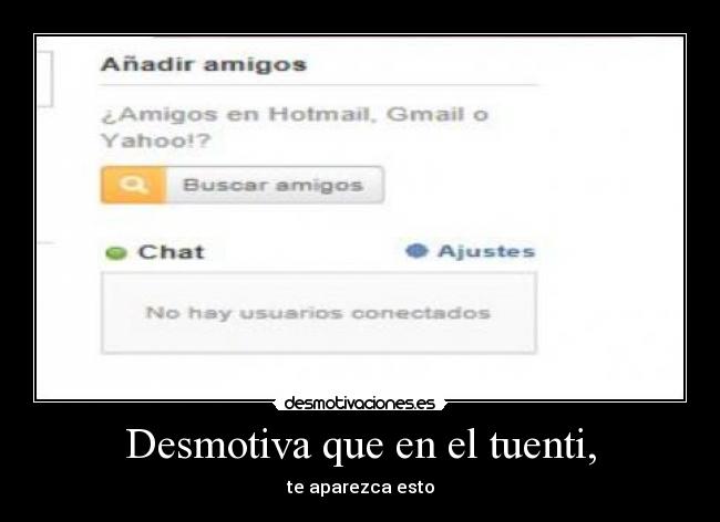 Desmotiva que en el tuenti, - te aparezca esto