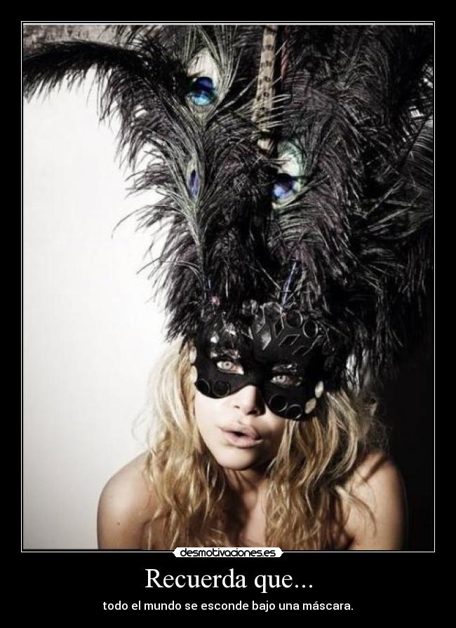 Recuerda que... - todo el mundo se esconde bajo una máscara.