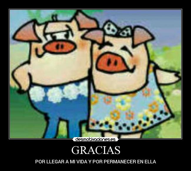 GRACIAS - POR LLEGAR A MI VIDA Y POR PERMANECER EN ELLA