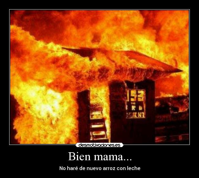 Bien mama... - No haré de nuevo arroz con leche