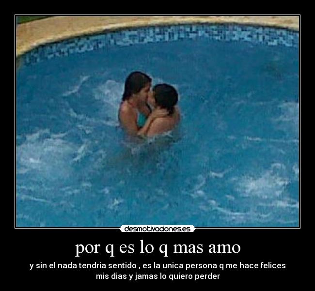 por q es lo q mas amo - 