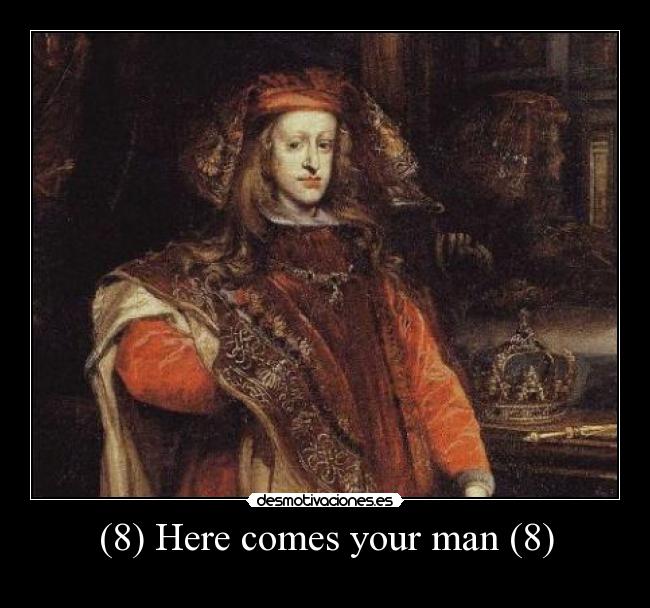 (8) Here comes your man (8) -