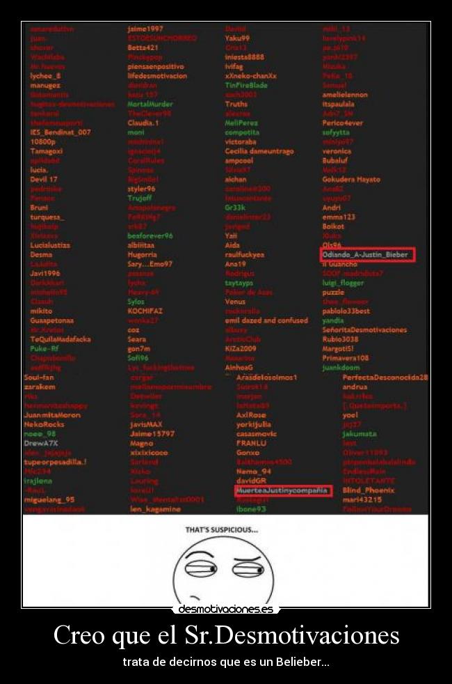 Creo que el Sr.Desmotivaciones - trata de decirnos que es un Belieber...