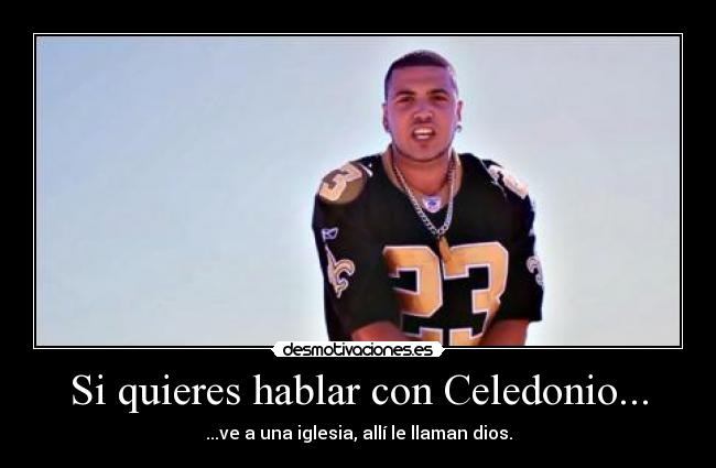 Si quieres hablar con Celedonio... - 