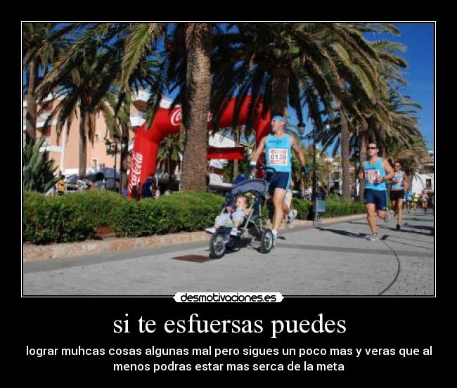 si te esfuersas puedes -