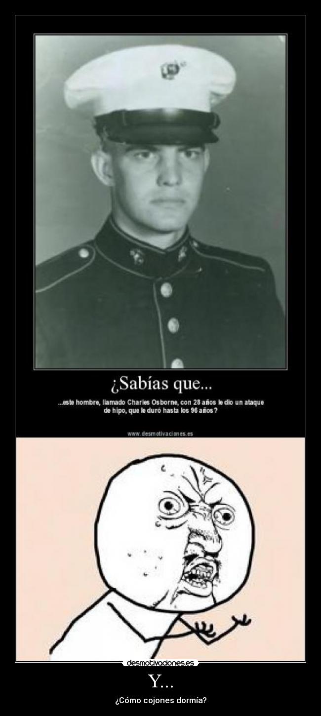 Y... - ¿Cómo cojones dormía?