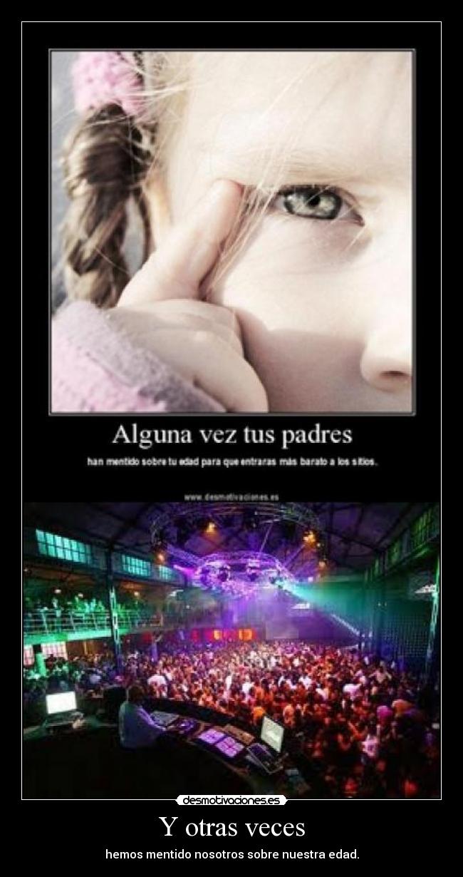 Y otras veces - hemos mentido nosotros sobre nuestra edad.
