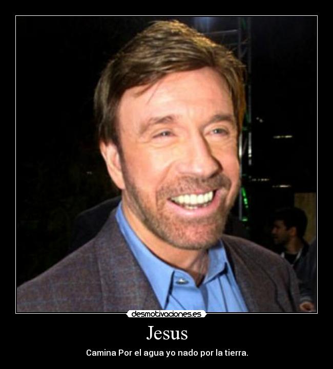 Jesus - Camina Por el agua yo nado por la tierra.