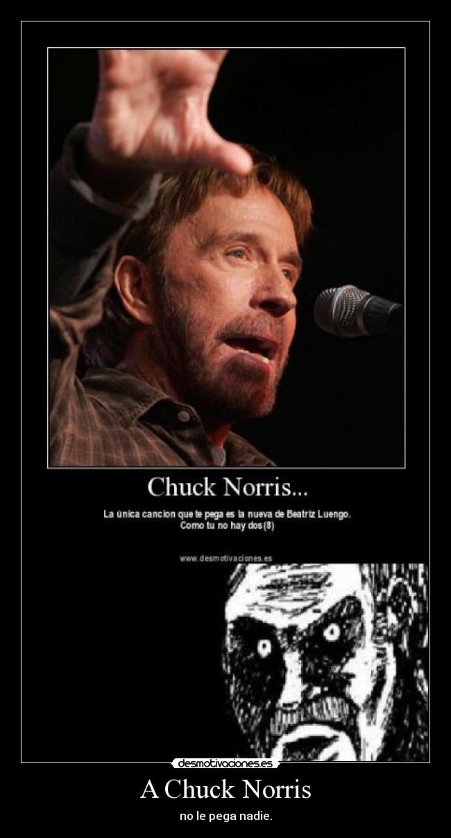A Chuck Norris - no le pega nadie.