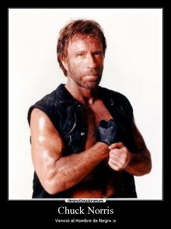 Chuck Norris - Venció al Hombre de Negro :o