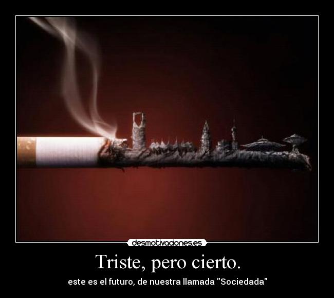 Triste, pero cierto. - este es el futuro, de nuestra llamada Sociedada