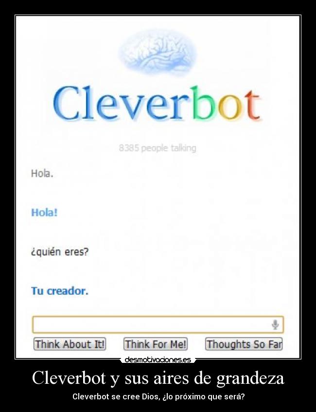 carteles cleverbot creador aires grandeza desmotivaciones