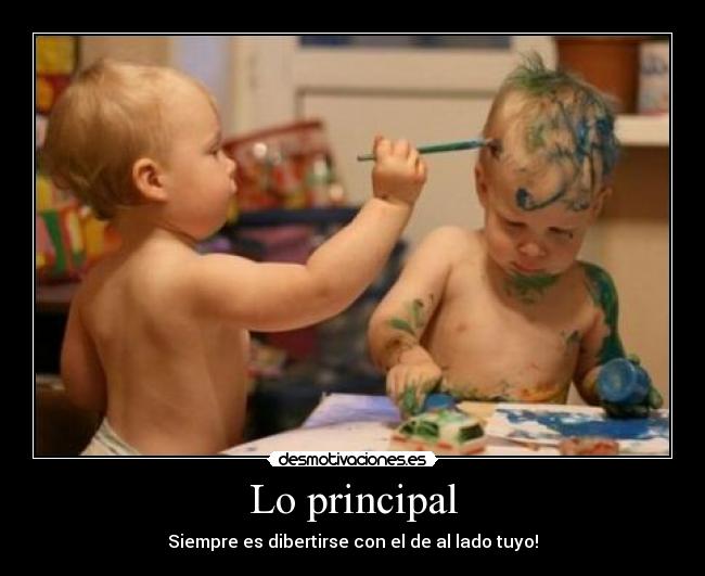 Lo principal - Siempre es dibertirse con el de al lado tuyo!