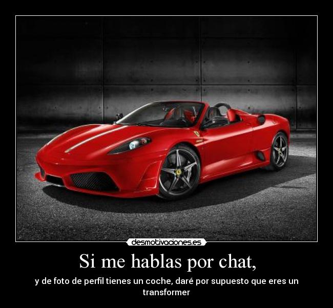 Si me hablas por chat, -