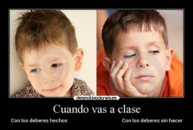 Cuando vas a clase - Con los deberes hechos Con los deberes sin hacer