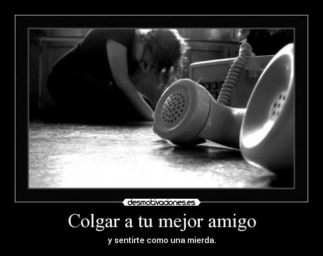 Colgar a tu mejor amigo - 