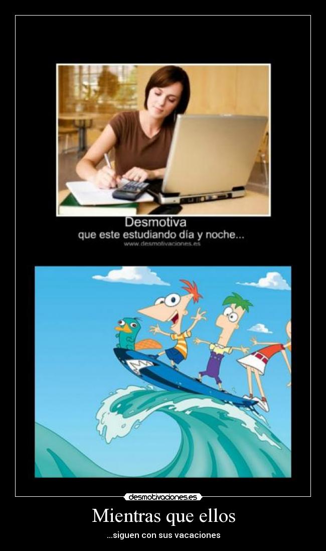 Mientras que ellos - ...siguen con sus vacaciones