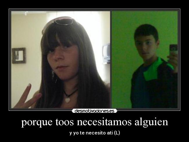 porque toos necesitamos alguien - 