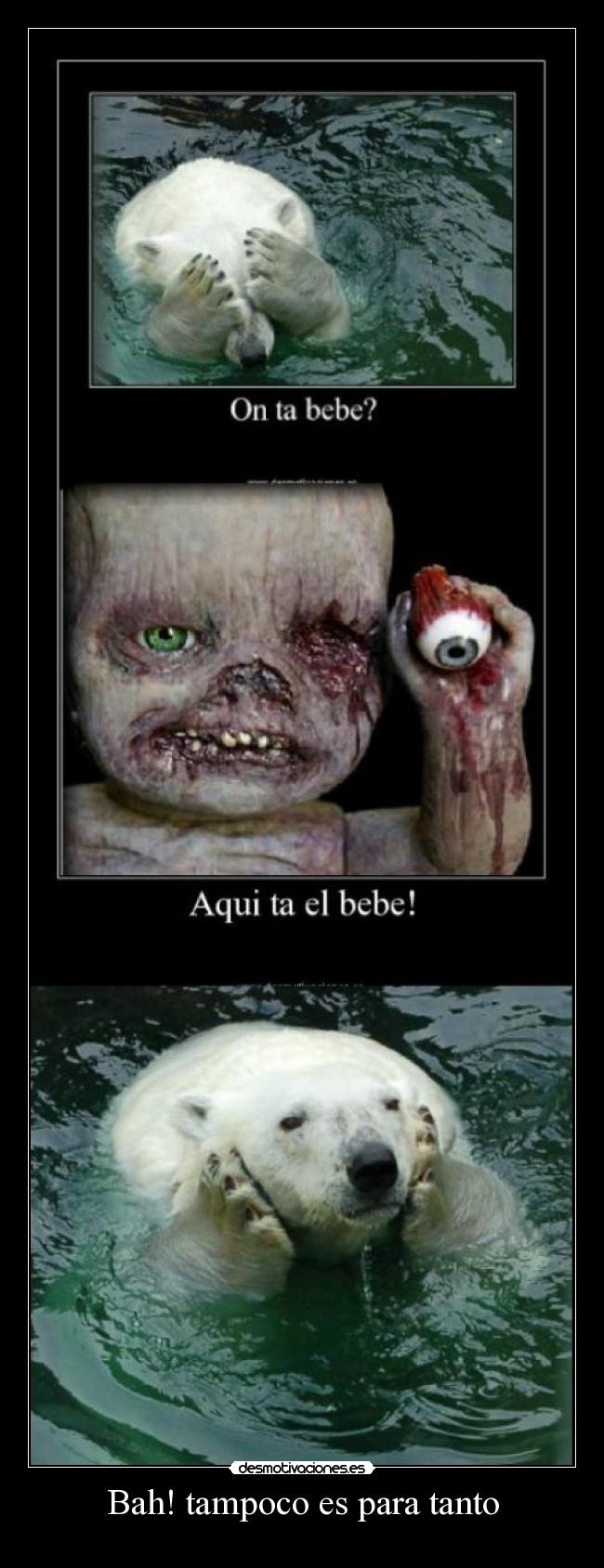 Bah! tampoco es para tanto -