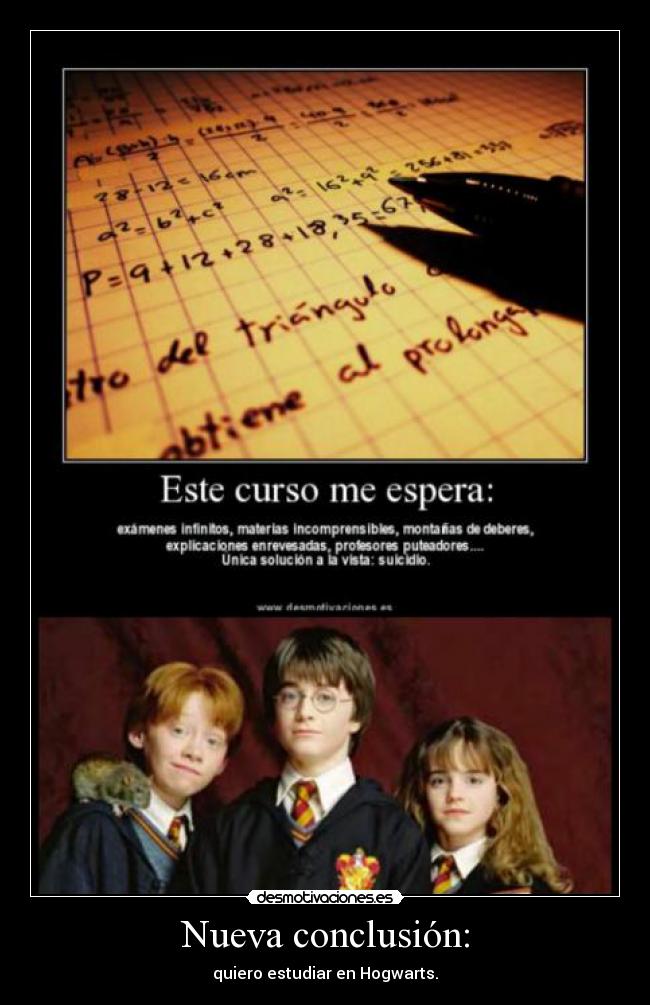 Nueva conclusión: - quiero estudiar en Hogwarts.