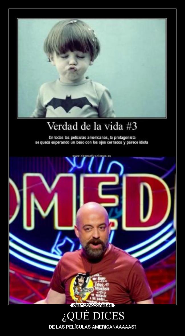 ¿QUÉ DICES - DE LAS PELÍCULAS AMERICANAAAAAS?