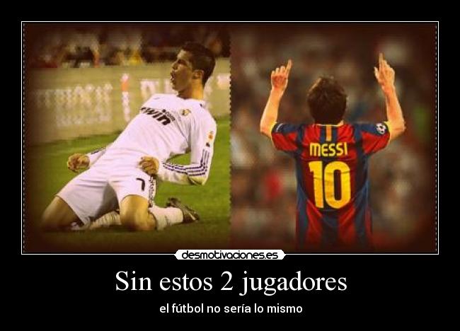 Sin estos 2 jugadores - el fútbol no sería lo mismo