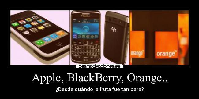 Apple, BlackBerry, Orange.. - 