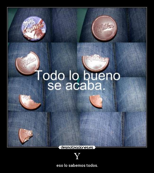 Y - eso lo sabemos todos.