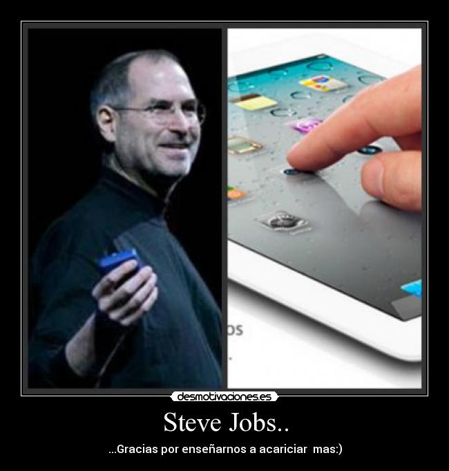 Steve Jobs.. -