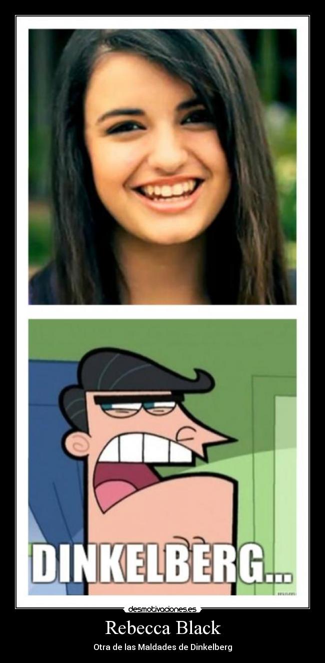 Rebecca Black - Otra de las Maldades de Dinkelberg