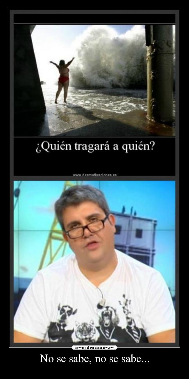 No se sabe, no se sabe... -