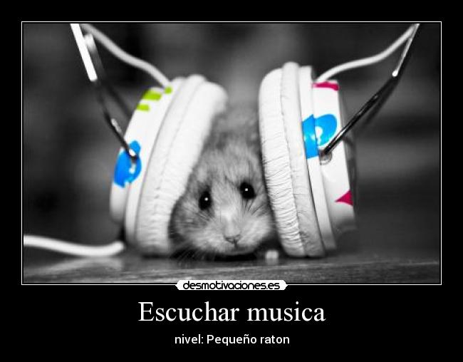 Escuchar musica - nivel: Pequeño raton