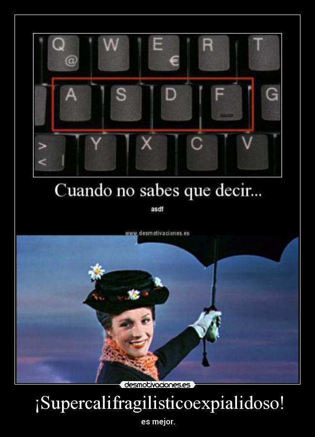 ¡Supercalifragilisticoexpialidoso! - es mejor.