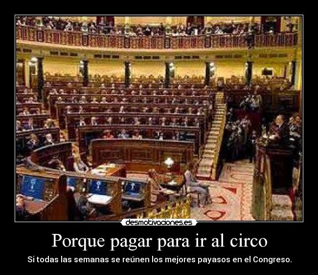 Porque pagar para ir al circo - Si todas las semanas se reúnen los mejores payasos en el Congreso.