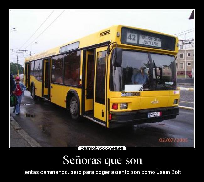 Señoras que son - lentas caminando, pero para coger asiento son como Usain Bolt