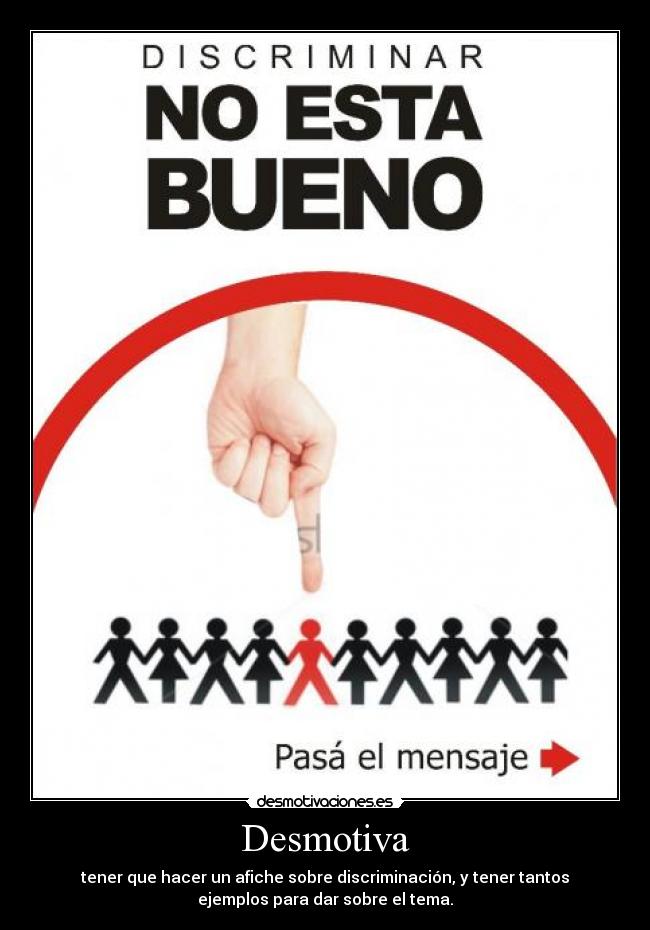 carteles discriminacion desmotiva afiche desmotivaciones