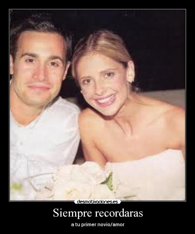 Siempre recordaras - a tu primer novio/amor