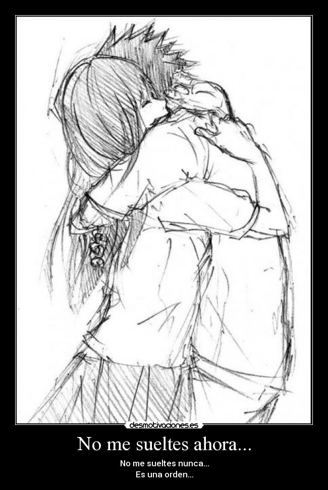 No me sueltes ahora... -