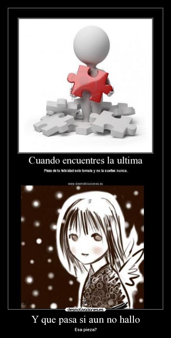 Y que pasa si aun no hallo - Esa pieza?