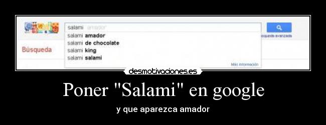 Poner Salami en google -