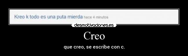 Creo - que creo, se escribe con c.