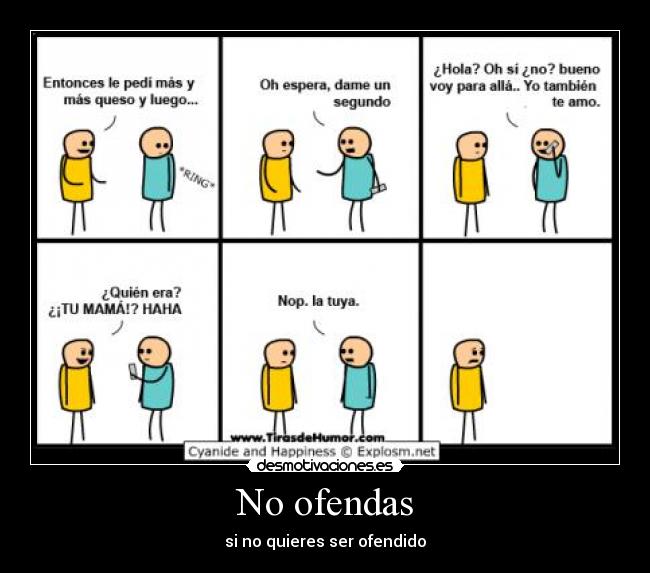 No ofendas - si no quieres ser ofendido