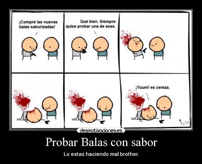 Probar Balas con sabor - Lo estas haciendo mal brother.