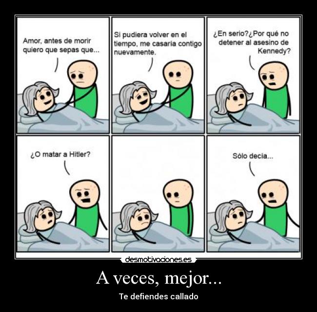 A veces, mejor... - Te defiendes callado