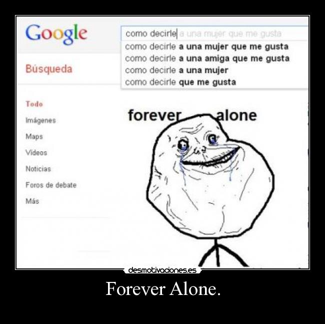 Forever Alone. - 