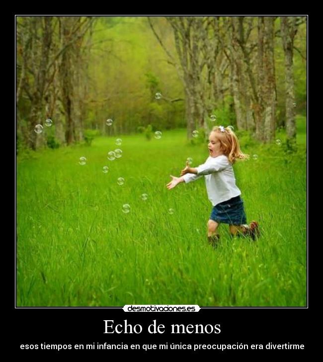 Echo de menos - esos tiempos en mi infancia en que mi única preocupación era divertirme