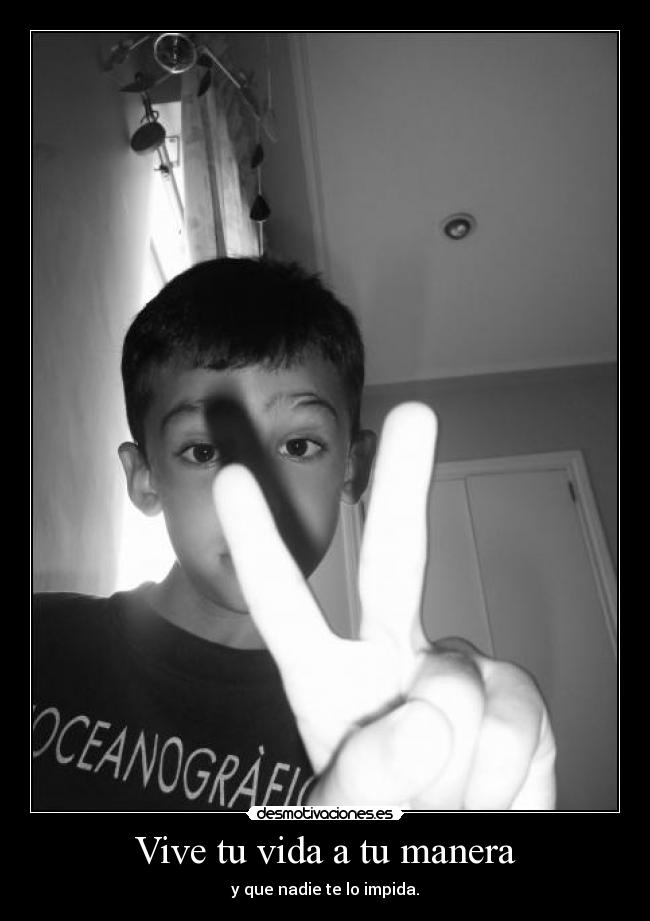 Vive tu vida a tu manera -